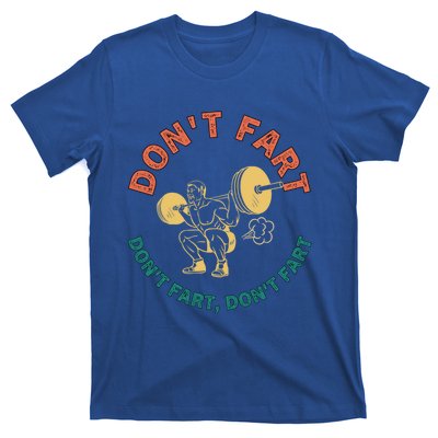 Retro Vintage Weightlifting Funny Squat Gym Jokes DonT Fart Gift T-Shirt