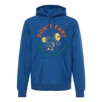 Retro Vintage Weightlifting Funny Squat Gym Jokes DonT Fart Gift Premium Hoodie