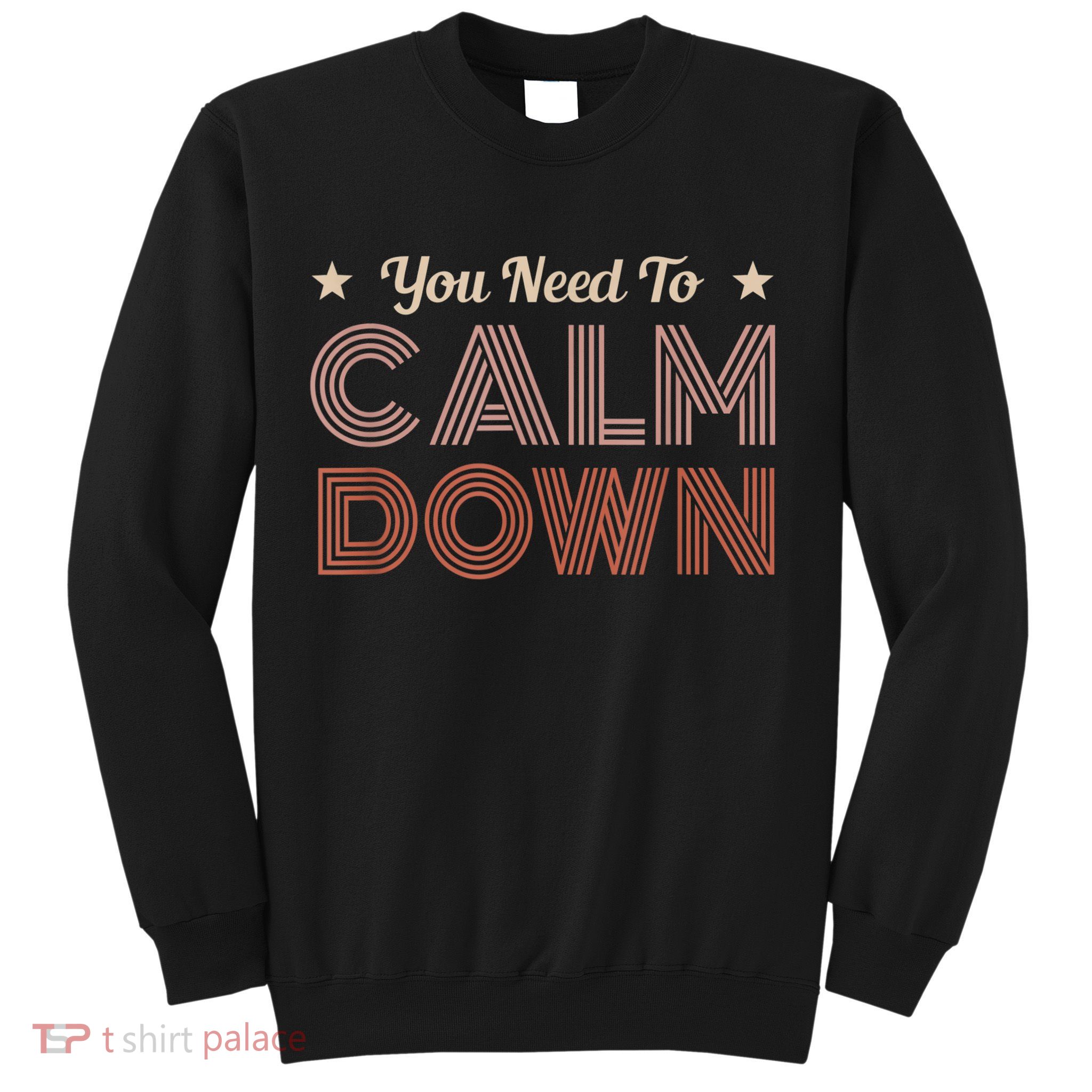 Retro Vintage You Need To Calm Down Funny Quotes Sweatshirt