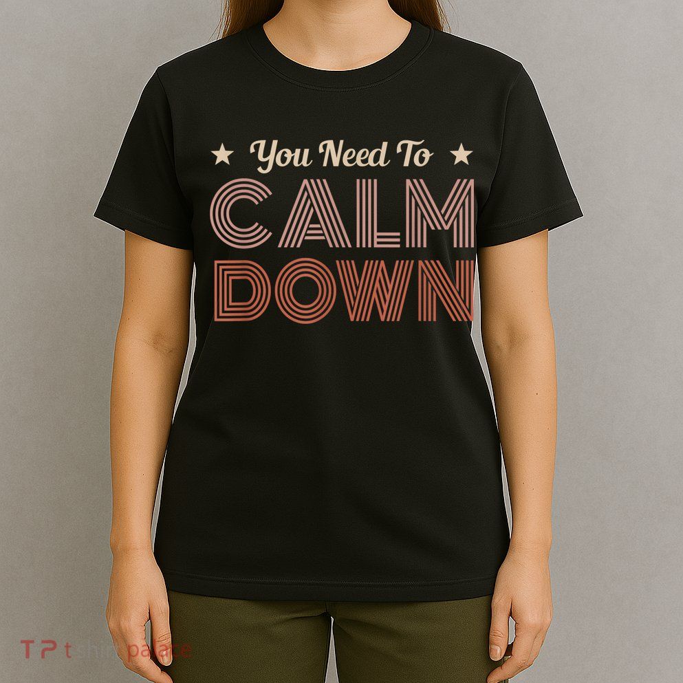 Retro Vintage You Need To Calm Down Funny Quotes T-Shirt