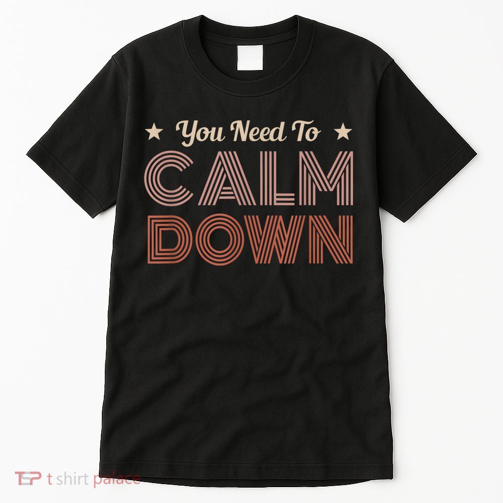 Retro Vintage You Need To Calm Down Funny Quotes Tall T-Shirt