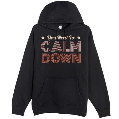 Retro Vintage You Need To Calm Down Funny Quotes Premium Pullover Hoodie
