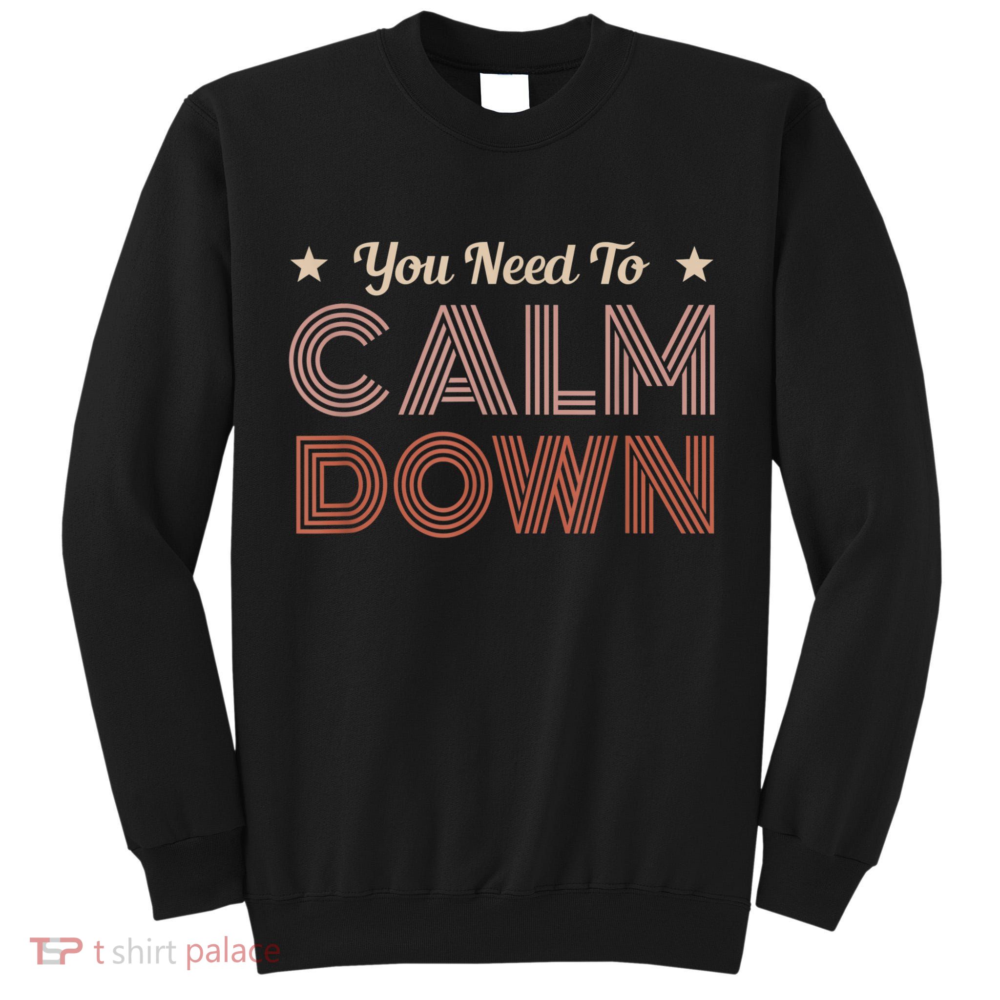 Retro Vintage You Need To Calm Down Funny Quotes Tall Sweatshirt