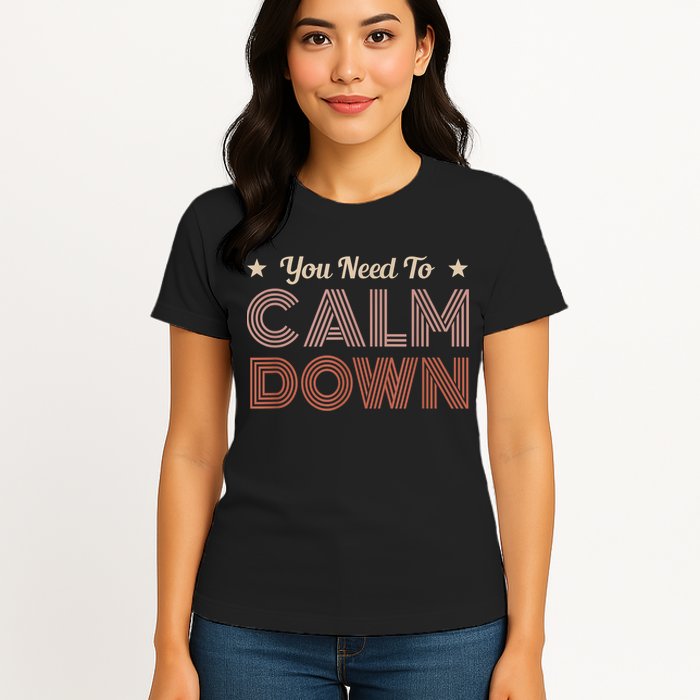 Retro Vintage You Need To Calm Down Funny Quotes Womens T-Shirt