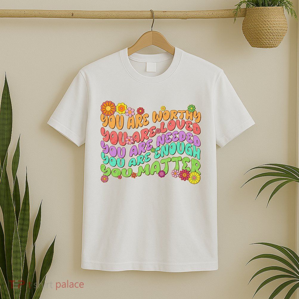 Retro Vintage You Are Worthy You Matter T-Shirt