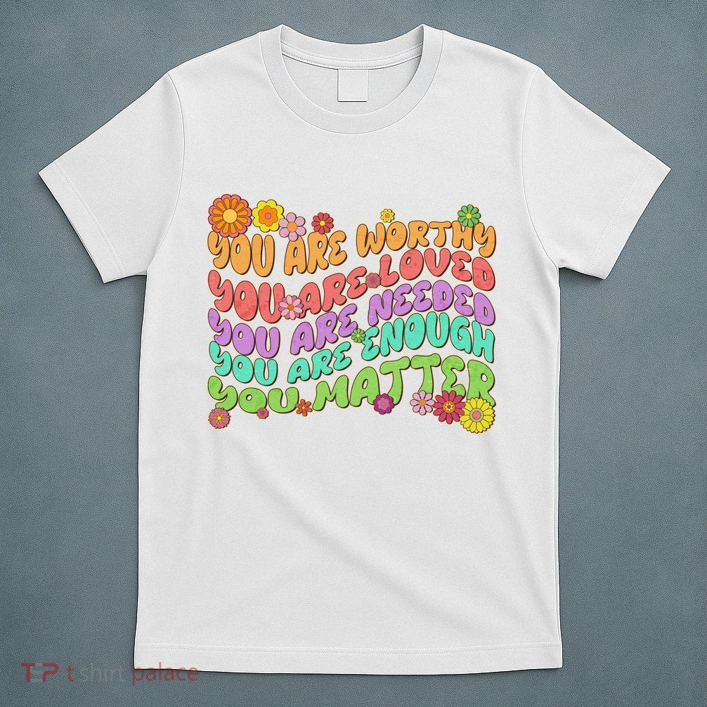 Retro Vintage You Are Worthy You Matter T-Shirt