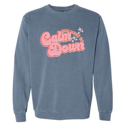 Retro Vintage You Need To Calm Down Garment-Dyed Sweatshirt