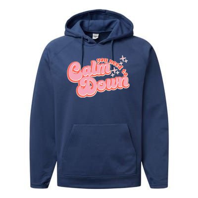 Retro Vintage You Need To Calm Down Performance Fleece Hoodie