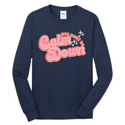 Retro Vintage You Need To Calm Down Tall Long Sleeve T-Shirt