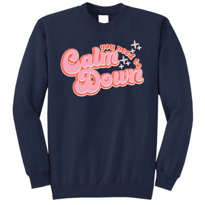 Retro Vintage You Need To Calm Down Tall Sweatshirt