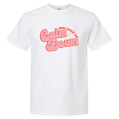 Retro Vintage You Need To Calm Down Garment-Dyed Heavyweight T-Shirt