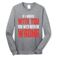 Retro Vintage Zip Gift ID Agree With You But Then WeD Both Be Wrong Long Sleeve Shirt