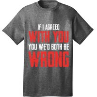 Retro Vintage Zip Gift ID Agree With You But Then WeD Both Be Wrong T-Shirt