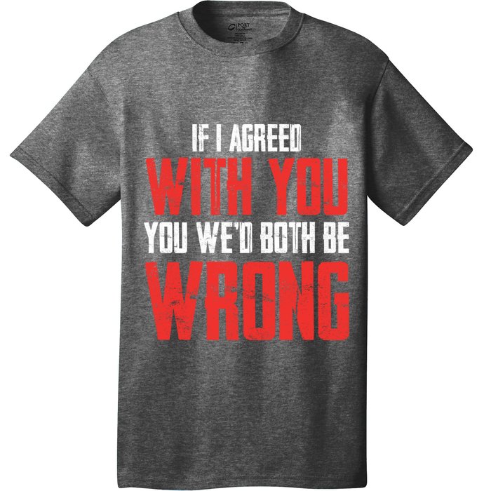 Retro Vintage Zip Gift ID Agree With You But Then WeD Both Be Wrong T-Shirt