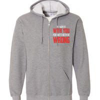 Retro Vintage Zip Gift ID Agree With You But Then WeD Both Be Wrong Full Zip Hoodie