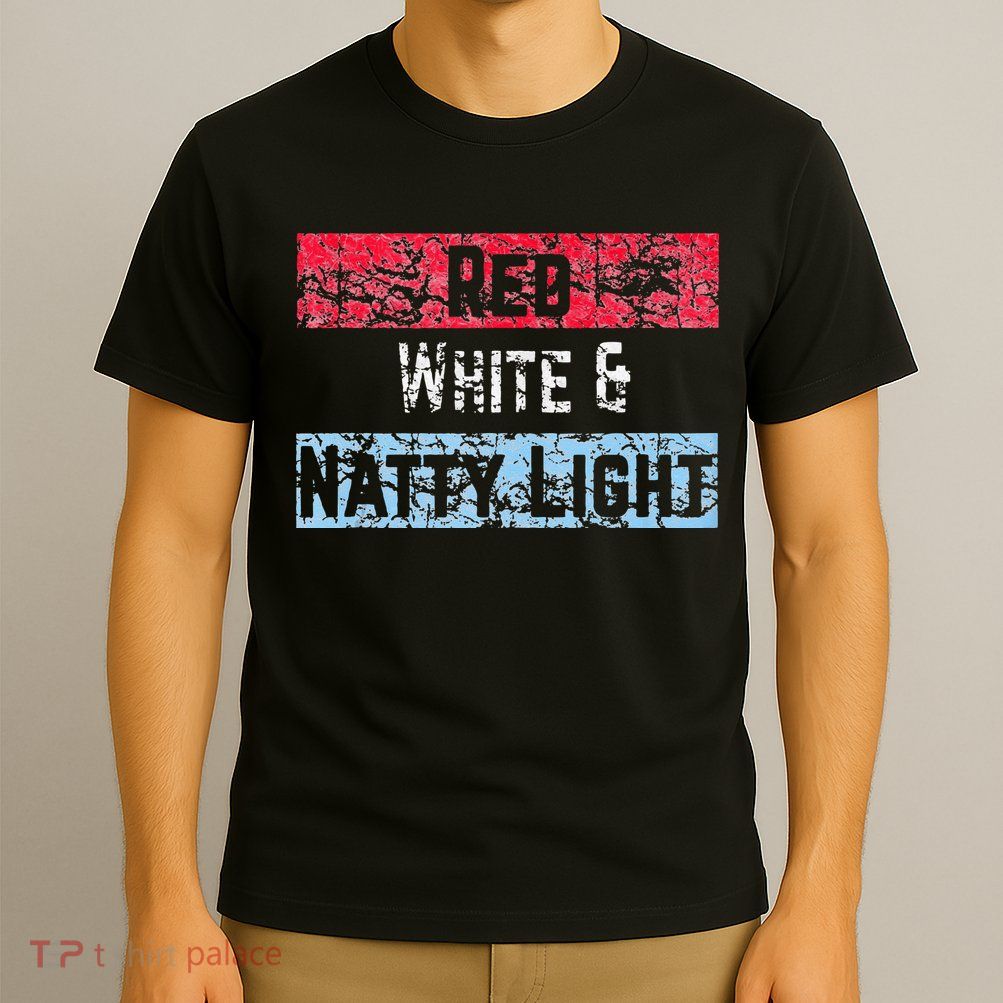 Red White And Natty Light 4th Of July T-Shirt