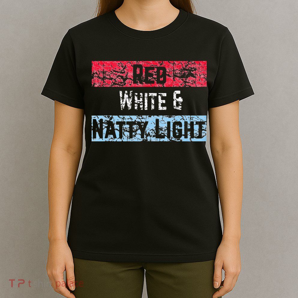 Red White And Natty Light 4th Of July T-Shirt