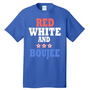 Red White And Boujee Funny 4th Of July Patriotic July Fourth Cool Gift Tall T-Shirt