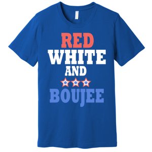 Red White And Boujee Funny 4th Of July Patriotic July Fourth Cool Gift Premium T-Shirt