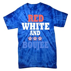 Red White And Boujee Funny 4th Of July Patriotic July Fourth Cool Gift Tie-Dye T-Shirt