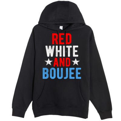 Red White And Boujee Funny 4th Of July Us Flag Gift Meaningful Gift Premium Pullover Hoodie