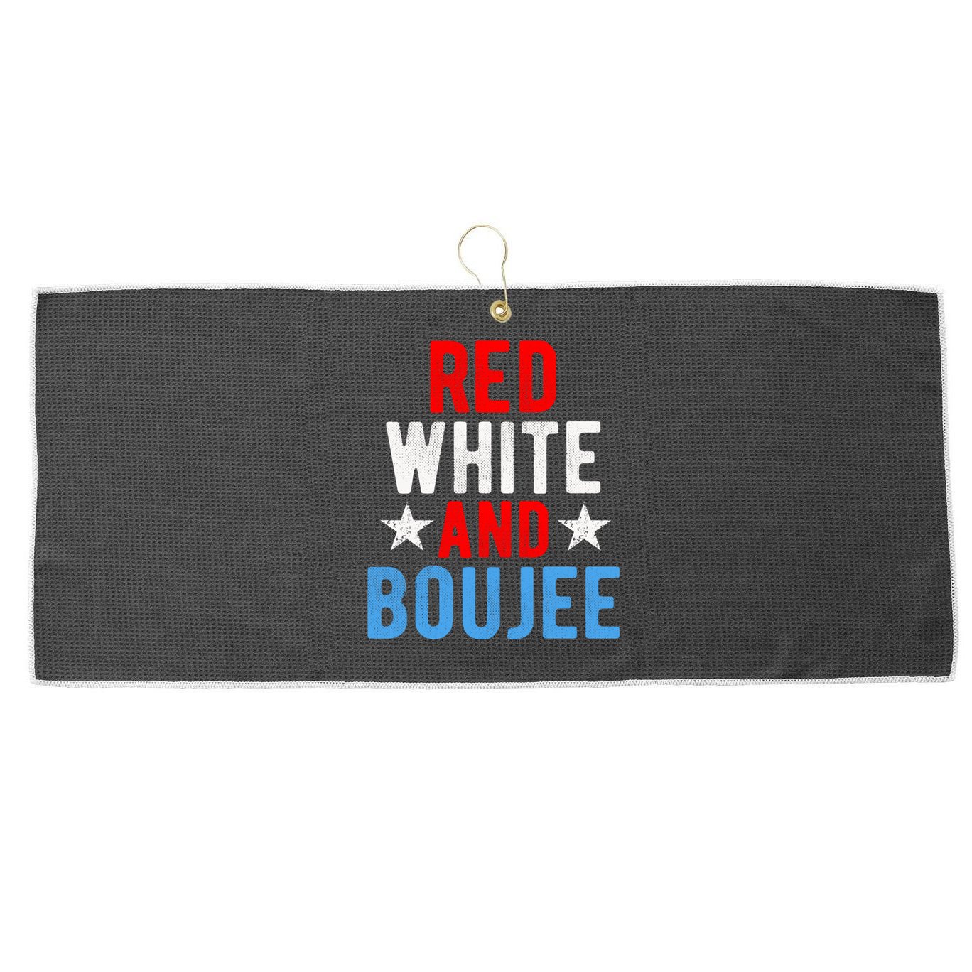 Red White And Boujee Funny 4th Of July Us Flag Gift Meaningful Gift Large Microfiber Waffle Golf Towel