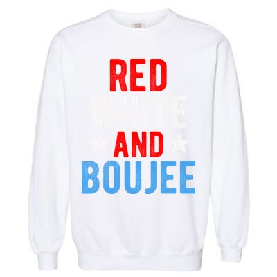 Red White And Boujee Funny 4th Of July Us Flag Gift Meaningful Gift Garment-Dyed Sweatshirt
