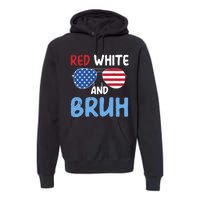 Red White And Bruh 4th Of July Premium Hoodie