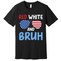 Red White And Bruh 4th Of July Premium T-Shirt