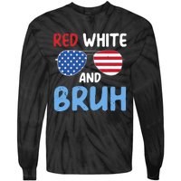 Red White And Bruh 4th Of July Tie-Dye Long Sleeve Shirt