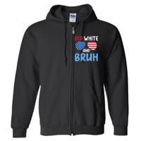 Red White And Bruh 4th Of July Full Zip Hoodie