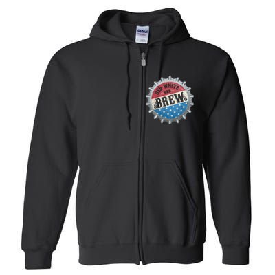 Red White And Brew 4th Of July Craft Beer Father Full Zip Hoodie