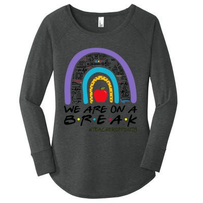 Rainbow We Are On A Break Teacher Off Duty Summer Vacation Women's Perfect Tri Tunic Long Sleeve Shirt