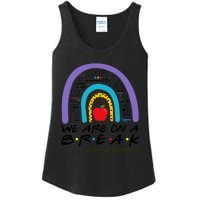 Rainbow We Are On A Break Teacher Off Duty Summer Vacation Ladies Essential Tank