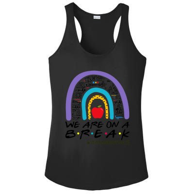 Rainbow We Are On A Break Teacher Off Duty Summer Vacation Ladies PosiCharge Competitor Racerback Tank