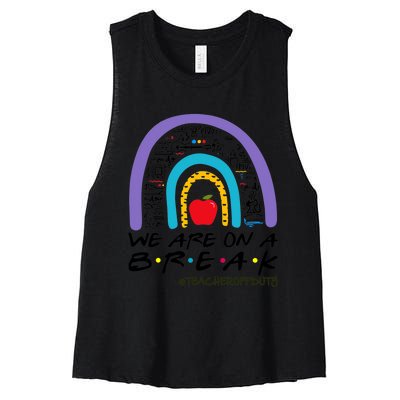 Rainbow We Are On A Break Teacher Off Duty Summer Vacation Women's Racerback Cropped Tank