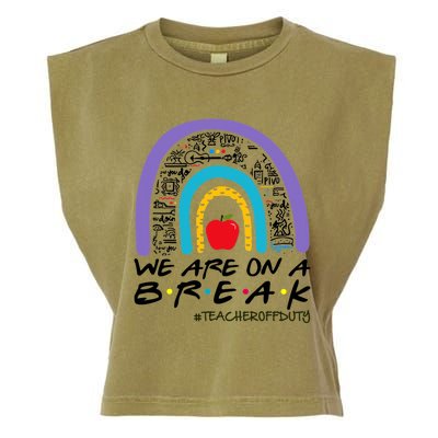 Rainbow We Are On A Break Teacher Off Duty Summer Vacation Garment-Dyed Women's Muscle Tee