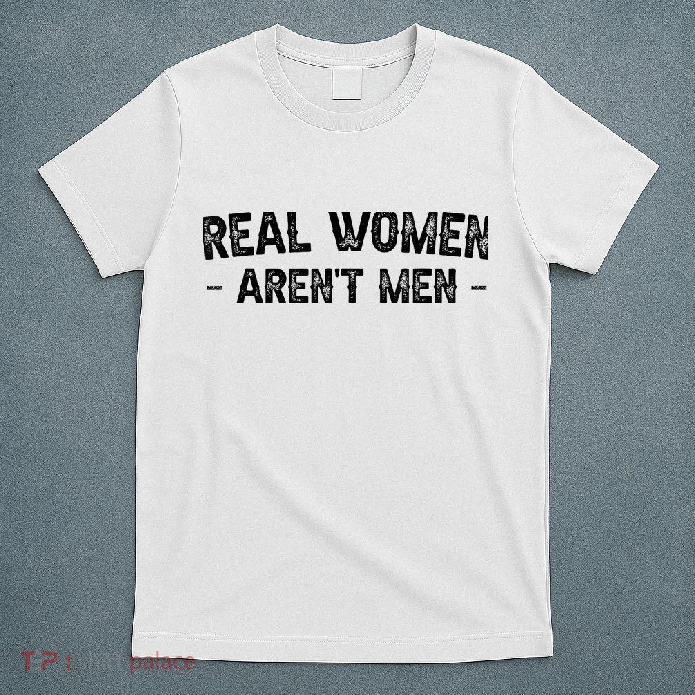 Real Wo Aren't T-Shirt