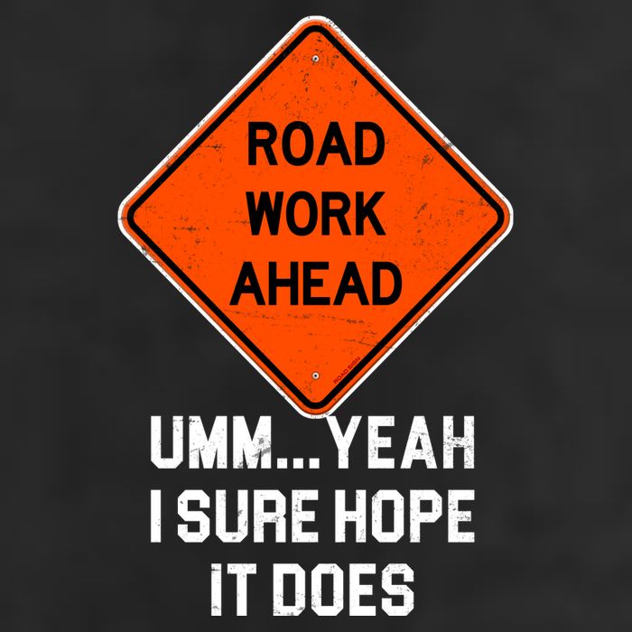 Road Work Ahead Funny Construction Cool Comfort Performance Bucket Hat