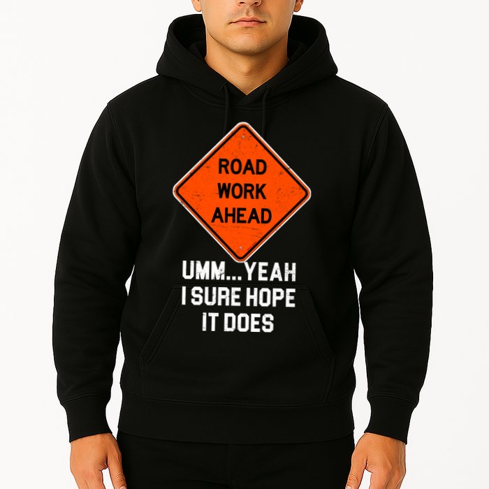Road Work Ahead Funny Construction Hoodie