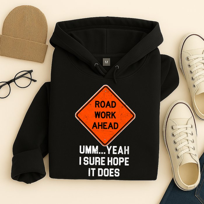 Road Work Ahead Funny Construction Hoodie