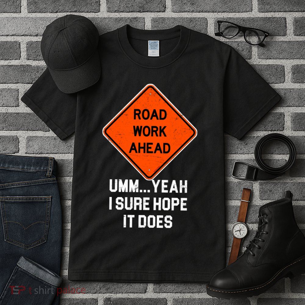 Road Work Ahead Funny Construction Tall T-Shirt