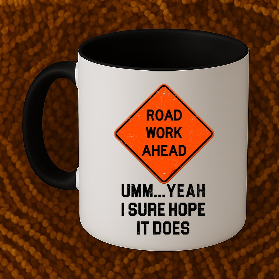 Road Work Ahead Funny Construction Mug