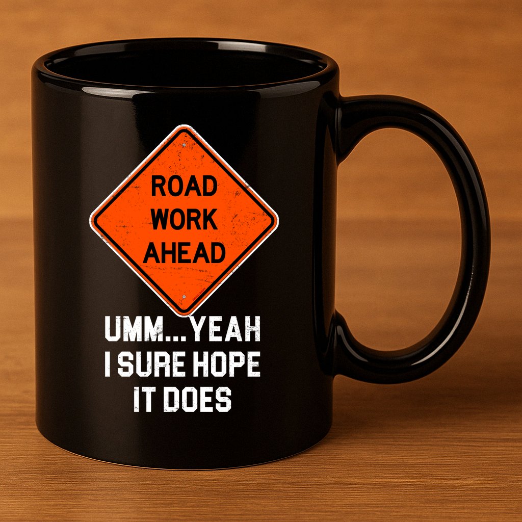 Road Work Ahead Funny Construction 11oz C Handle Ceramic Mug