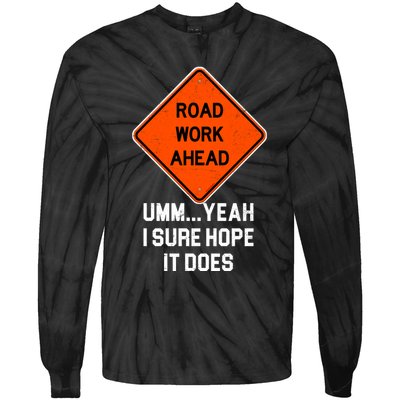 Road Work Ahead Funny Construction Tie-Dye Long Sleeve Shirt