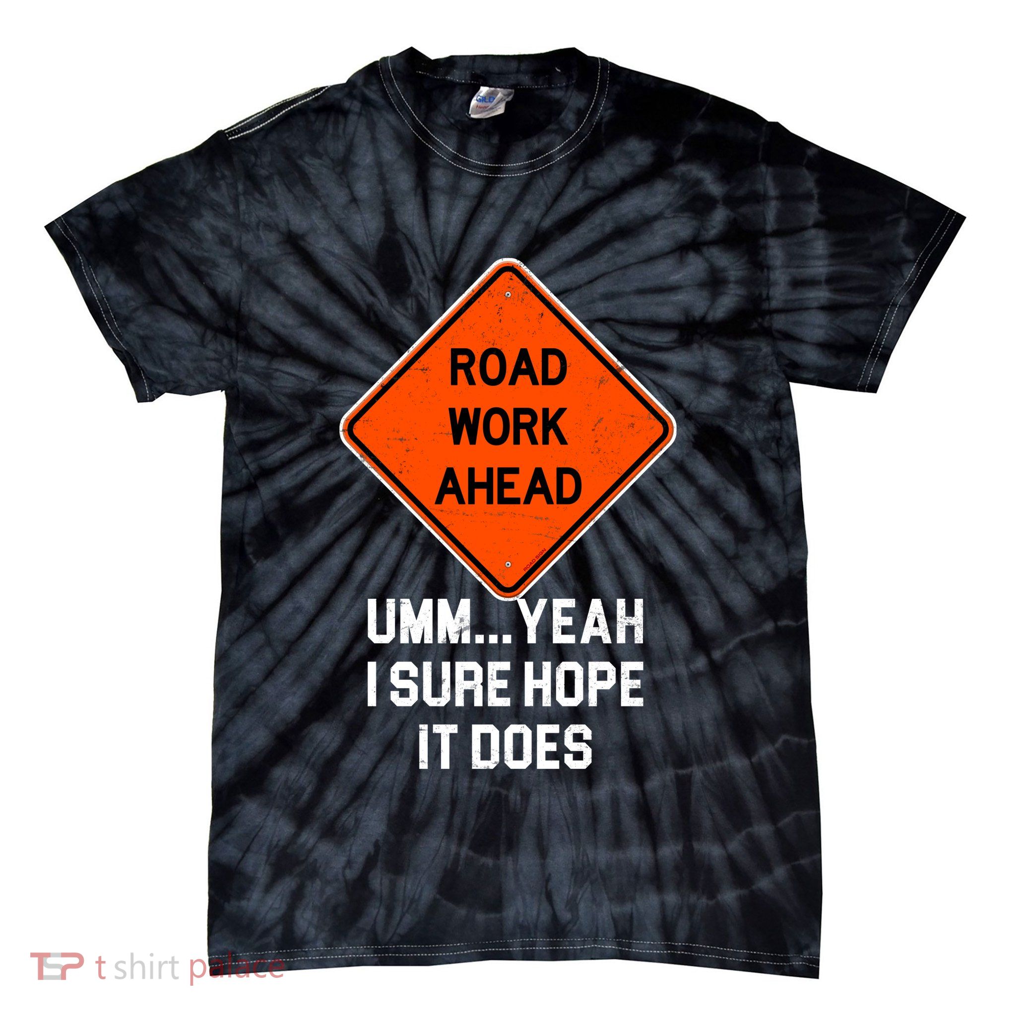 Road Work Ahead Funny Construction Tie-Dye T-Shirt
