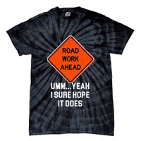 Road Work Ahead Funny Construction Tie-Dye T-Shirt