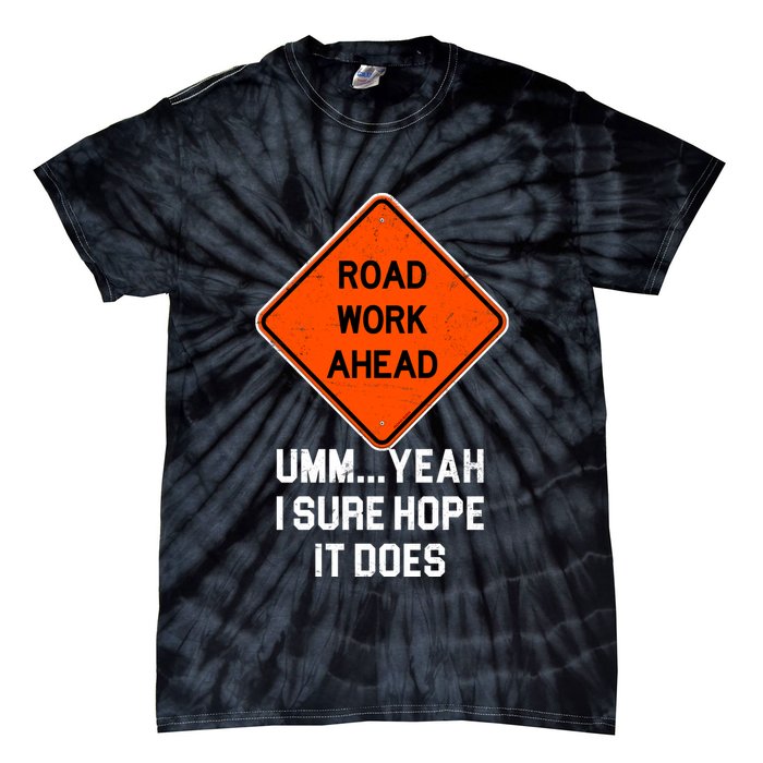 Road Work Ahead Funny Construction Tie-Dye T-Shirt