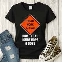 Road Work Ahead Funny Construction Womens T-Shirt