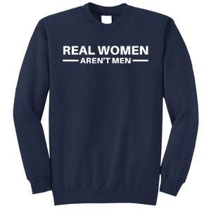 Real Women Arent Men Tall Sweatshirt